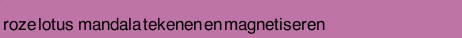  roze lotus  mandala tekenen en magnetiseren